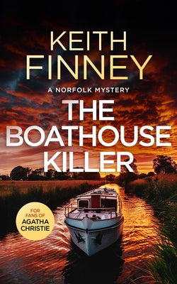 The Boathouse Killer: A Cozy British Murder Mystery Series by Finney, Keith