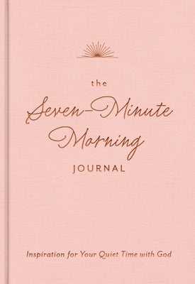 The Seven-Minute Morning Journal: Inspiration for Your Quiet Time with God by Dayspring