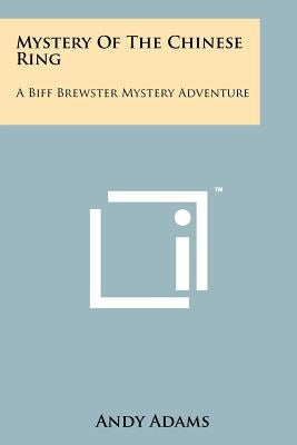 Mystery Of The Chinese Ring: A Biff Brewster Mystery Adventure by Adams, Andy