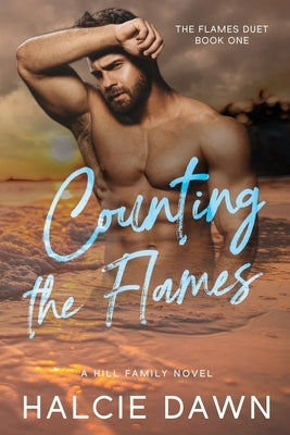 Counting the Flames: The Flames Duet Book One by Dawn, Halcie