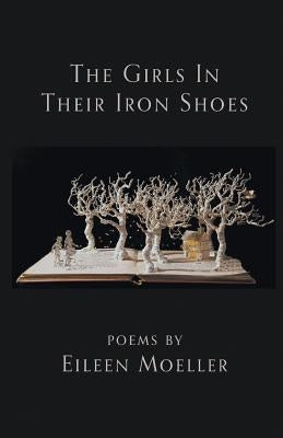 The Girls in Their Iron Shoes by Moeller, Eileen