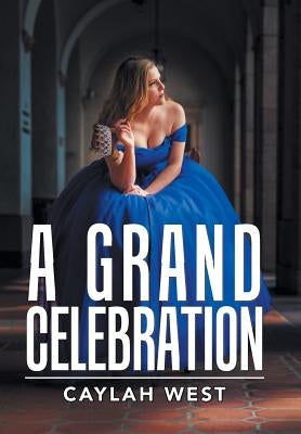 A Grand Celebration by West, Caylah