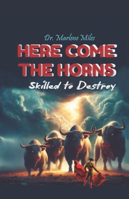 HERE COME the HORNS: Skilled to Destroy by Miles, Marlene