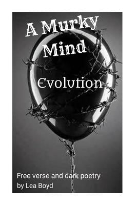 A Murky Mind: Evolution by Boyd, Lea