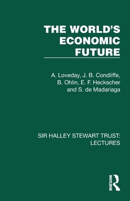 The World's Economic Future by Loveday, A.
