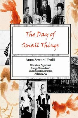 The Day Of Small Things: The Days Of Small Things By Anna Seward Pruitt by Pruitt, Anna Seward