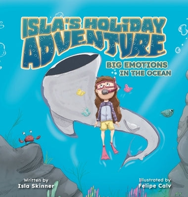 Isla's Holiday Adventure: Big Emotions In The Ocean by Skinner, Isla