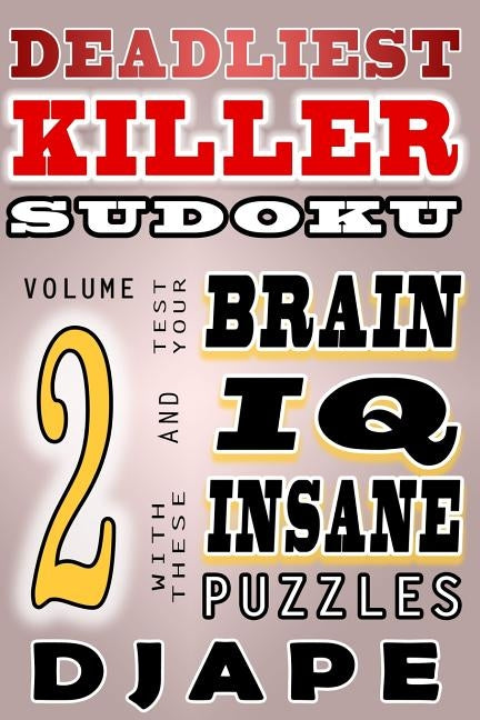 Deadliest Killer Sudoku: Test your BRAIN and IQ with these INSANE puzzles by Djape