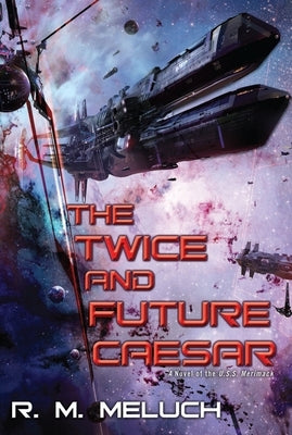 The Twice and Future Caesar by Meluch, R. M.