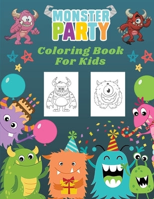 Monster Party Coloring Book For Kids: Monster Party Coloring Book For Kids: 50 Unique Monsters, Cute and Funny Monster Coloring Book For Kids (Large C by Stone, Edward