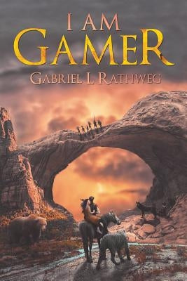 I Am Gamer by Rathweg, Gabriel L.