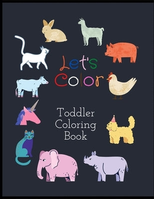 Let's Color Toddler Coloring Book: Cute Coloring Book For Toddlers Kids baby Fun With Farm Animals by Anderson, Lina