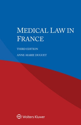 Medical Law in France by Duguet, Anne-Marie