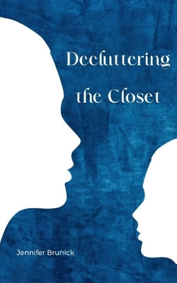 Decluttering the Closet by Brunick, Jennifer
