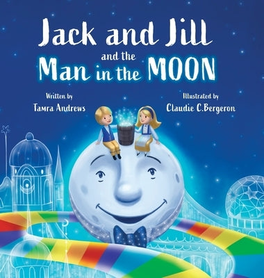 Jack and Jill and the Man in the Moon by Andrews, Tamra