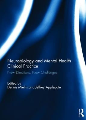 Neurobiology and Mental Health Clinical Practice: New Directions, New Challenges by Miehls, Dennis