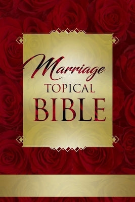 Marriage Topical Bible: God's Complete Blueprint for Extraordinary Love by Stewart, D.