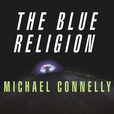 Mystery Writers of America Presents the Blue Religion: New Stories about Cops, Criminals, and the Chase by Connelly, Michael