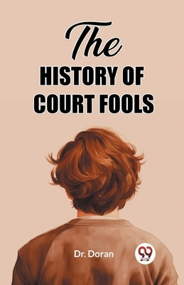 The History of Court Fools by Doran