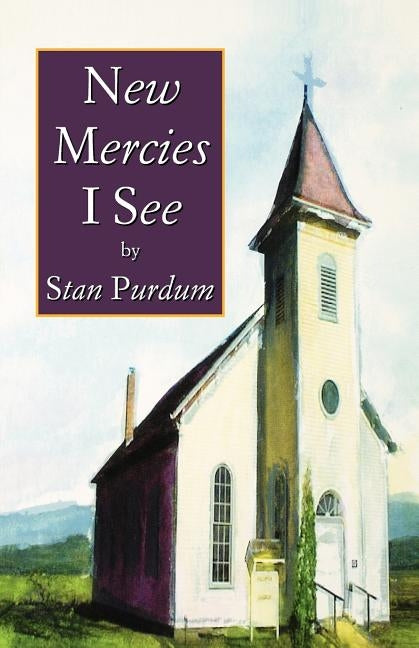 New Mercies I See by Purdum, Stan