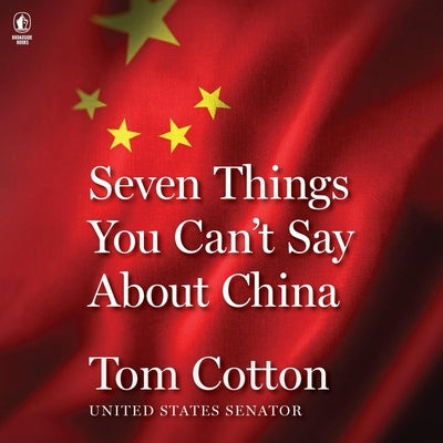 Seven Things You Can't Say about China by Cotton, Tom