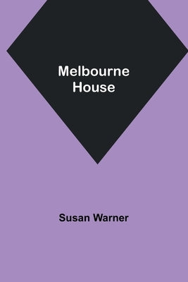 Melbourne House by Warner, Susan