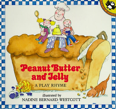 Peanut Butter and Jelly: A Play Rhyme by Westcott, Nadine Bernard