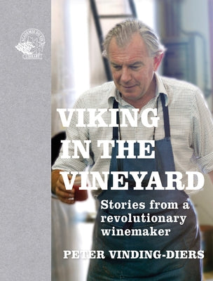 Viking in the Vineyard: Stories from a Revolutionary Winemaker by Vinding-Diers, Peter