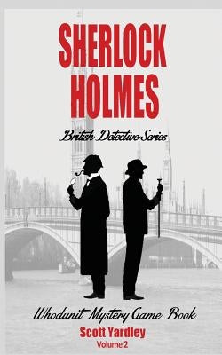 Sherlock Holmes British Detective Series by Yardley, Scott