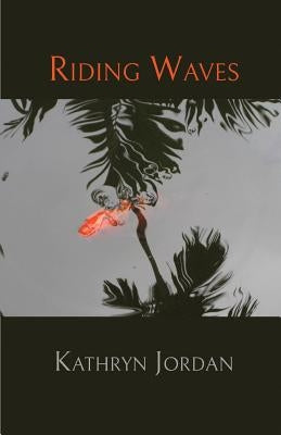Riding Waves by Jordan, Kathryn