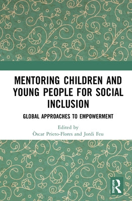 Mentoring Children and Young People for Social Inclusion: Global Approaches to Empowerment by Prieto-Flores, Òscar