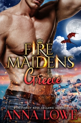 Fire Maidens: Greece by Lowe, Anna