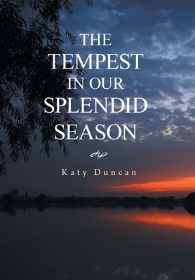 The Tempest in Our Splendid Season: Revised Edition by Duncan, Katy