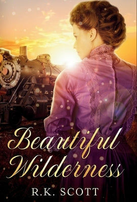 Beautiful Wilderness by Scott, R. K.