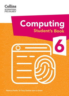International Primary Computing Student's Book: Stage 6 by Gardner, Tracy