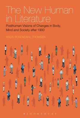 The New Human in Literature by Thomsen, Mads Rosendahl
