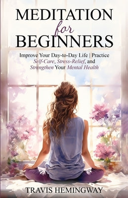 Meditation For Beginners by Hemingway, Travis