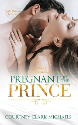 Pregnant by the Prince by Clark Michaels, Courtney