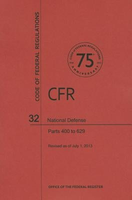 National Defense, Parts 400 to 629 by National Archives and Records Administra