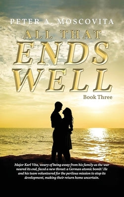 All That Ends Well: Book Three by Moscovita, Peter A.
