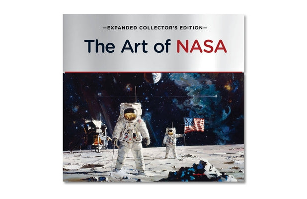 The Art of NASA: The Illustrations That Sold the Missions, Expanded Collector's Edition by Bizony, Piers