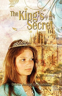 The King's Secret by Levendusky, Derek Joseph