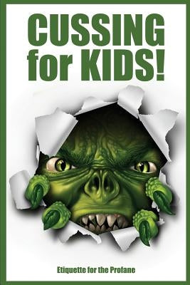 Cussing for Kids!: Etiquette for the Profane by Huston, Jimmy