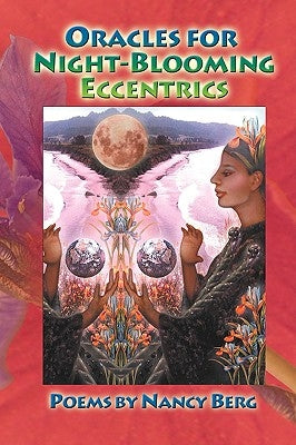 Oracles for Night-Blooming Eccentrics by Berg, Nancy