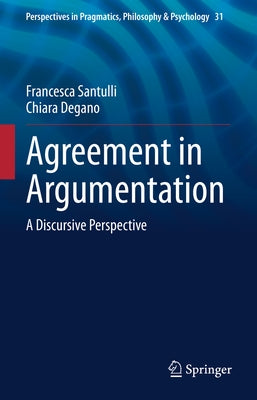 Agreement in Argumentation: A Discursive Perspective by Santulli, Francesca