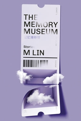 The Memory Museum: Stories by Lin, M.