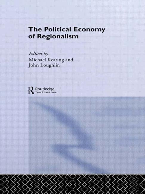 The Political Economy of Regionalism by Keating, Michael