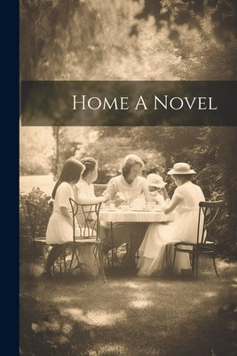 Home A Novel by Anonymous