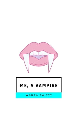 Me, a Vampire by Twitty, Wanda