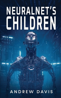 Neuralnet's Children by Davis, Andrew